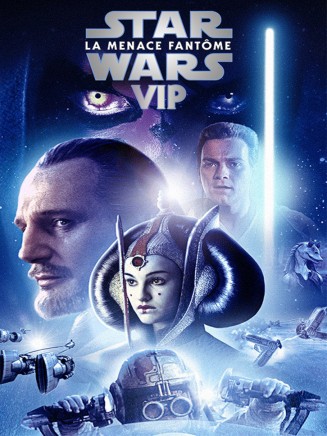 STAR WARS : ÉPISODE 1 VIP
